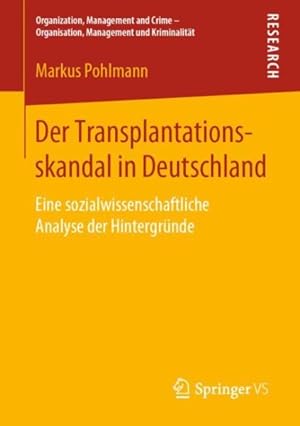 Seller image for Der Transplantationsskandal in Deutschland : Eine Sozialwissenschaftliche Analyse Der Hintergrnde -Language: german for sale by GreatBookPrices