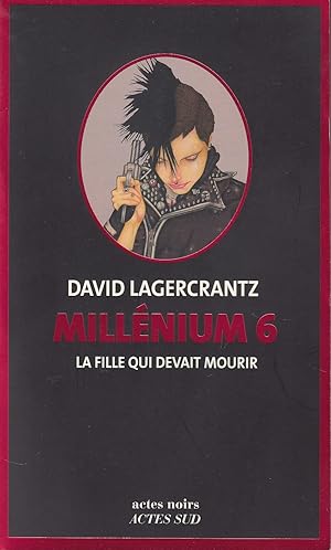 Imagen del vendedor de MILLENIUM 6. LA FILLE QUI DEVAIT MOURIR. Traduit du sudois par Esther Sermage. a la venta por Jacques AUDEBERT