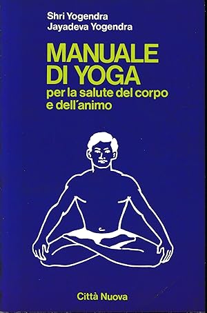 Seller image for Manuale di yoga. Per la salute del corpo e dell'animo for sale by librisaggi