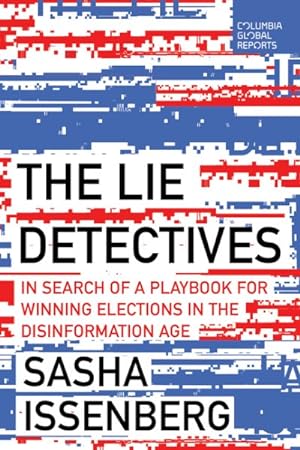 Seller image for Lie Detectives : In Search of a Playbook for Winning Elections in the Disinformation Age for sale by GreatBookPrices