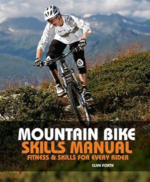 Immagine del venditore per Mountain Bike Skills Manual : Fitness & Skills for Every Rider venduto da GreatBookPrices