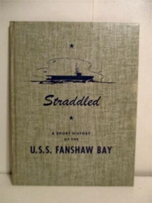 Straddled: U.S.S. Fanshaw Bay. (CVE 70).
