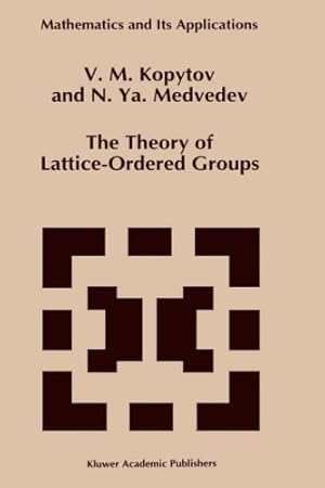 Imagen del vendedor de The Theory of Lattice-Ordered Groups (Mathematics and Its Applications) by Kopytov, V.M., Medvedev, N.Ya. [Hardcover ] a la venta por booksXpress