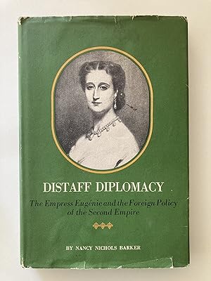(SIGNED) Distaff Diplomacy: The Empress Eugenie and the Foreign Policy of the Second Empire
