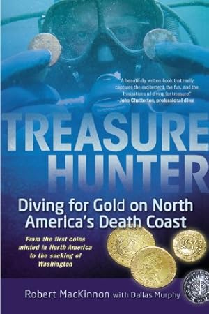 Seller image for Treasure Hunter: Diving for Gold on North America's Death Coast by MacKinnon, Robert, Murphy, Dallas [Paperback ] for sale by booksXpress