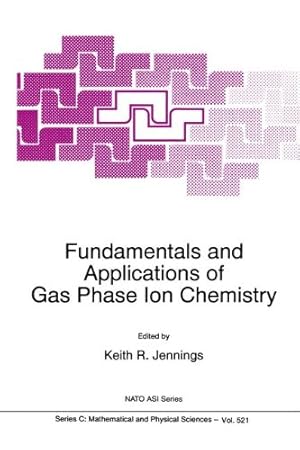 Seller image for Fundamentals and Applications of Gas Phase Ion Chemistry (Nato Science Series C:) [Hardcover ] for sale by booksXpress