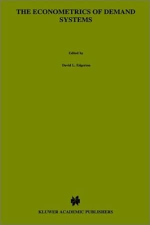 Seller image for The Econometrics of Demand Systems: With Applications to Food Demand in the Nordic Countries (Advanced Studies in Theoretical and Applied Econometrics) by Edgerton, David L., Assarsson, Bengt, Hummelmose, Anders, Laurila, Ilkka P., Rickertsen, Kyrre, Vale, Per Halvor [Hardcover ] for sale by booksXpress