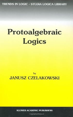 Bild des Verkufers fr Protoalgebraic Logics (Trends in Logic) by Czelakowski, Janusz [Hardcover ] zum Verkauf von booksXpress