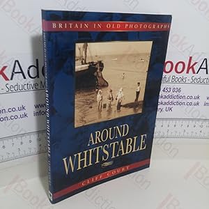Seller image for Around Whitstable (Britain in Old Photographs series) for sale by BookAddiction (ibooknet member)