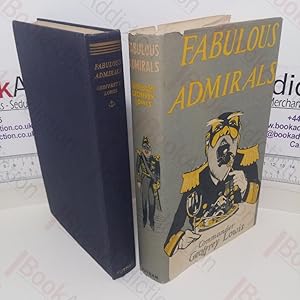 Imagen del vendedor de Fabulous Admirals and Some Naval Fragments, Being a Brief Account of the Froth on Those Characters Who Enlivened the Royal Navy a Generation or Two Ago a la venta por BookAddiction (ibooknet member)