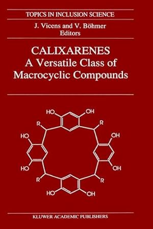 Bild des Verkufers fr Calixarenes: A Versatile Class of Macrocyclic Compounds (Topics in Inclusion Science) [Hardcover ] zum Verkauf von booksXpress
