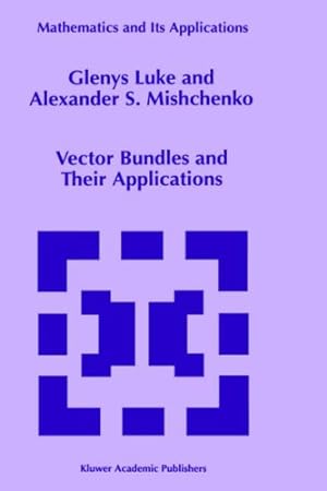 Seller image for Vector Bundles and Their Applications (Mathematics and Its Applications) by Luke, Glenys, Mishchenko, Alexander S. [Hardcover ] for sale by booksXpress