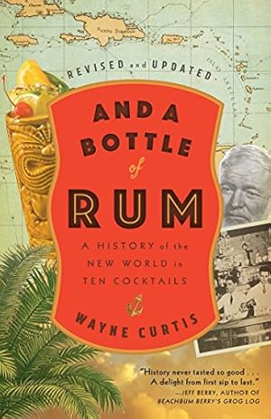 Seller image for And a Bottle of Rum, Revised and Updated: A History of the New World in Ten Cocktails by Curtis, Wayne [Paperback ] for sale by booksXpress