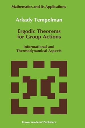 Bild des Verkufers fr Ergodic Theorems for Group Actions: Informational and Thermodynamical Aspects (Mathematics and Its Applications) by Tempelman, A.A. [Hardcover ] zum Verkauf von booksXpress