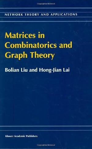 Immagine del venditore per Matrices in Combinatorics and Graph Theory (Network Theory and Applications) by Bolian Liu, Hong-Jian Lai [Hardcover ] venduto da booksXpress