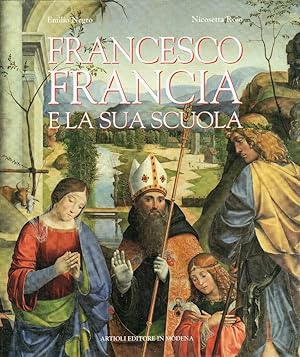 Image du vendeur pour Francesco Francia e la sua scuola mis en vente par Messinissa libri