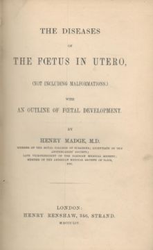 The Diseases of the Foetus in Utero, (Not Including Malformation) with an Outline of Foetal Devel...
