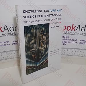Seller image for Knowledge, Culture, and Science in the Metropolis: The New York Academy of Sciences, 1817-1970 (Annals of the New York Academy of Sciences, Volume 584) for sale by BookAddiction (ibooknet member)