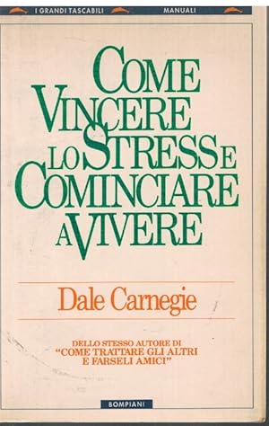 Seller image for Come vincere lo stress e cominciare a vivere for sale by Books di Andrea Mancini