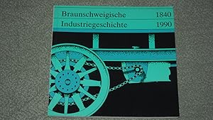 Bild des Verkufers fr Braunschweigische Industriegeschichte 1840 - 1990, Ausstellung anllich des 125jhrigen Bestehens der Industrie- und Handwerkskammer Braunschweig. zum Verkauf von Versandantiquariat Ingo Lutter