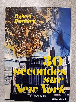 Seller image for 30 Secondes Sur New York - Roman for sale by Dmons et Merveilles