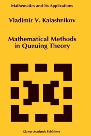 Seller image for Mathematical Methods in Queuing Theory (Mathematics and Its Applications) by Kalashnikov, Vladimir V. [Hardcover ] for sale by booksXpress