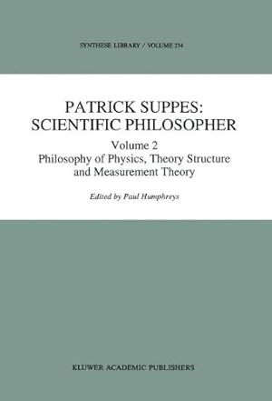 Seller image for Patrick Suppes: Scientific Philosopher: Volume 2. Philosophy of Physics, Theory Structure, and Measurement Theory (Synthese Library) [Hardcover ] for sale by booksXpress