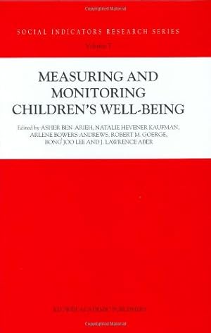 Immagine del venditore per Measuring and Monitoring Childrenâ  s Well-Being (Social Indicators Research Series) by Ben-Arieh, Asher, Kaufman, Natalie Hevener, Andrews, Arlene Bowers, George, Robert M., Bong Joo Lee, Aber, L. J. [Hardcover ] venduto da booksXpress