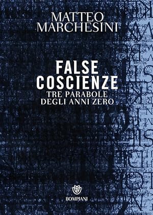 Bild des Verkufers fr False Coscienze. Tre Parabole Degli Anni Zero zum Verkauf von Piazza del Libro