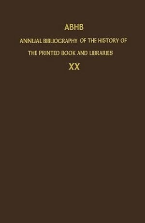 Imagen del vendedor de ABHB Annual Bibliography of the History of the Printed Book and Libraries: Volume 20: Publications of 1989 and additions from the preceding years by The Committee of Rare Books and Manuscripts of the International Federation of Library Associations and Institutions [Hardcover ] a la venta por booksXpress