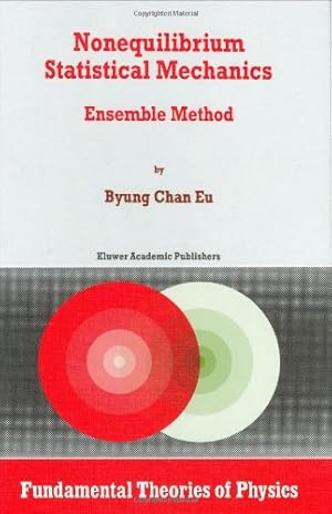 Immagine del venditore per Nonequilibrium Statistical Mechanics: Ensemble Method (Fundamental Theories of Physics) by Byung Chan Eu [Hardcover ] venduto da booksXpress