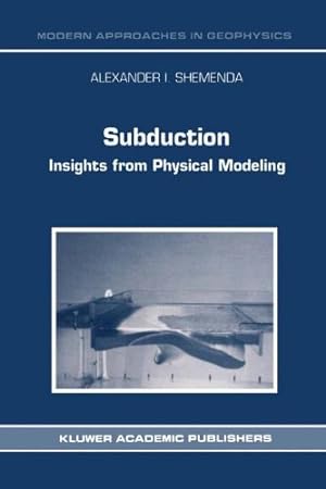 Immagine del venditore per Subduction: Insights from Physical Modeling (Modern Approaches in Geophysics) by Shemenda, Alexander I. [Hardcover ] venduto da booksXpress