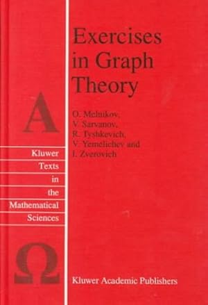 Imagen del vendedor de Exercises in Graph Theory (Texts in the Mathematical Sciences) by Melnikov, O., Sarvanov, V., Tyshkevich, R.I., Yemelichev, V., Zverovich, Igor E. [Hardcover ] a la venta por booksXpress