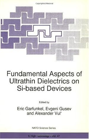Seller image for Fundamental Aspects of Ultrathin Dielectrics on Si-Based Devices (Nato Science Partnership Subseries: 3) by Garfunkel, Eric, Gusev, Evgeni, Vul', Alexander [Paperback ] for sale by booksXpress