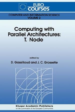Seller image for Computing with Parallel Architecture: T.Node (Eurocourses: Computer and Information Science) [Hardcover ] for sale by booksXpress