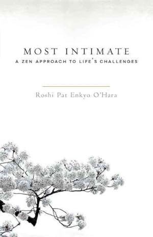Seller image for Most Intimate : A Zen Approach to Life's Challenges for sale by GreatBookPricesUK