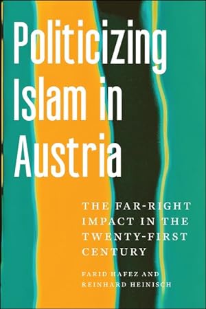 Seller image for Politicizing Islam in Austria : The Far-Right Impact in the Twenty-First Century for sale by GreatBookPrices