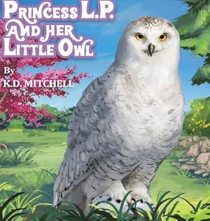 Immagine del venditore per Princess L.P. and Her Little Owl (Hardback or Cased Book) venduto da BargainBookStores