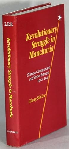 Imagen del vendedor de Revolutionary struggle in Manchuria. Chinese communism and Soviet interest, 1922-1945 a la venta por Rulon-Miller Books (ABAA / ILAB)