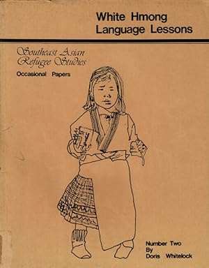 White Hmong language lessons . Revised edition. Southeast Asian Refugee Studies, Occasional Paper...