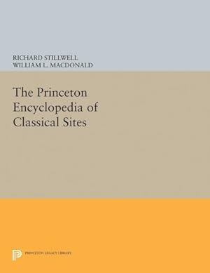 Immagine del venditore per The Princeton Encyclopedia of Classical Sites (Princeton Legacy Library) by Stillwell, Richard [Hardcover ] venduto da booksXpress