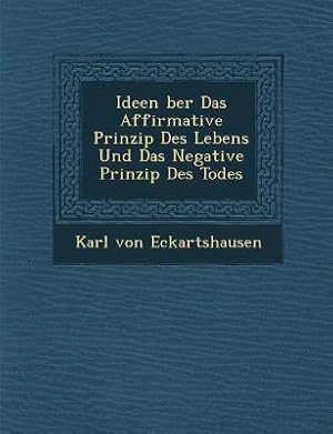 Seller image for Ideen ?ber Das Affirmative Prinzip Des Lebens Und Das Negative Prinzip Des Todes (Paperback or Softback) for sale by BargainBookStores