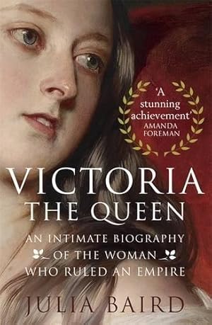 Image du vendeur pour Victoria: The Queen: An Intimate Biography of the Woman who Ruled an Empire mis en vente par WeBuyBooks