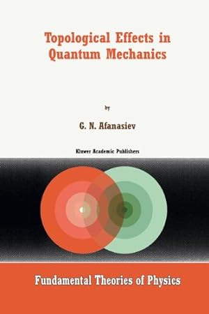 Imagen del vendedor de Topological Effects in Quantum Mechanics (Fundamental Theories of Physics) by Afanasiev, G.N. [Hardcover ] a la venta por booksXpress