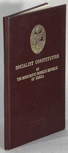 Socialist constitution of The Democratic People's Republic of Korea adopted at the First Session ...