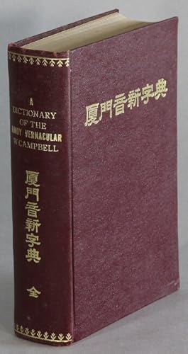 A dictionary of the Amoy vernacular spoken throughout the prefectures of Chin-Chew, Chiang-Chiu a...