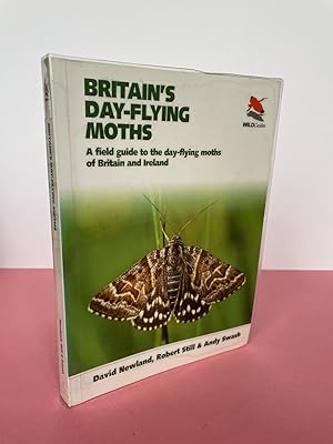 BRITAIN'S DAY-FLYING MOTHS A Field Guide to the day-flying moths of Britain and Ireland [WILDGuid...