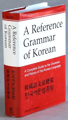 A reference grammar of Korean. A complete guide to the grammar and history of the Korean language