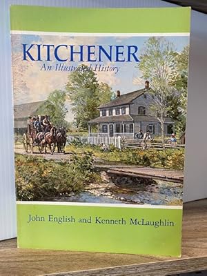 Bild des Verkufers fr KITCHENER: AN ILLUSTRATED HISTORY **FIRST EDITION** zum Verkauf von MAPLE RIDGE BOOKS