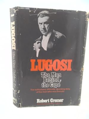 Seller image for Lugosi: The Man Behind the Cape for sale by ThriftBooksVintage